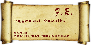 Fegyveresi Ruszalka névjegykártya
